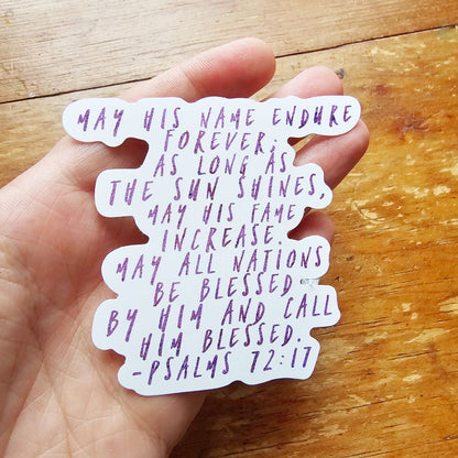 Psalm 72:17 Vinyl sticker - waterproof decal for tumbler, laptop cover, notebook, Bible journal - feminine purple script font, Retreat gift