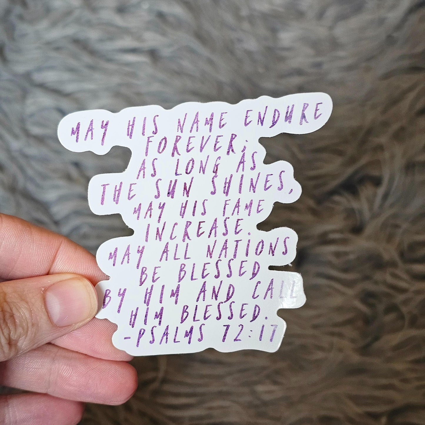 Psalm 72:17 Vinyl sticker - waterproof decal for tumbler, laptop cover, notebook, Bible journal - feminine purple script font, Retreat gift